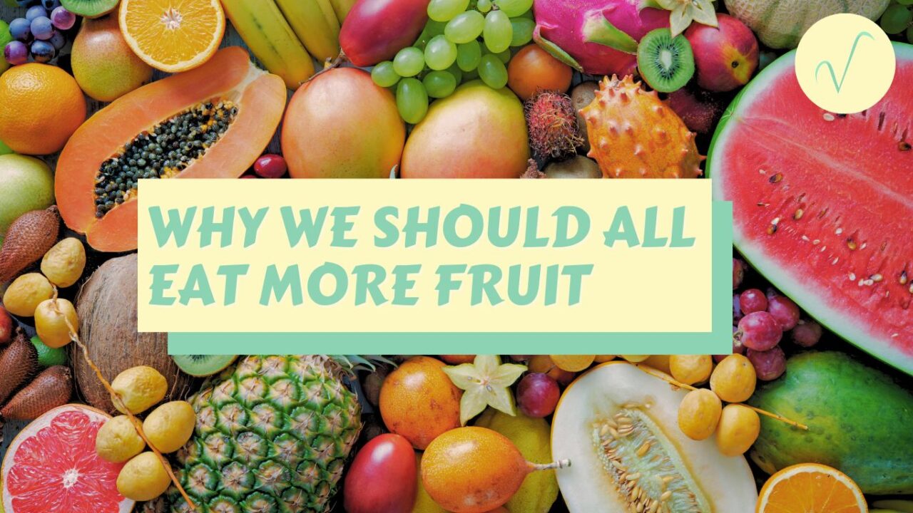 Why We Should All Eat More Fruit - Veganisingit