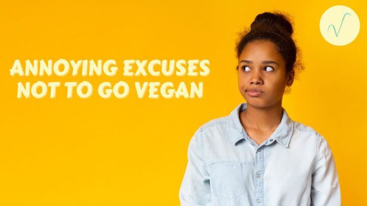 annoying excuses not to go vegan article cover